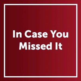 Graphic with a red background and text that says "in case you missed it"