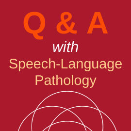 Graphic that says "Q & A with speech-language pathology"