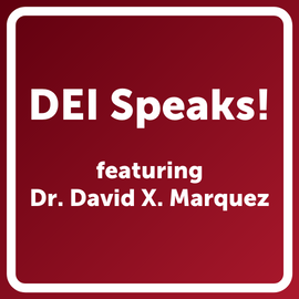 Graphic with text reading DEI Speaks featuring Dr. David X. Marquez